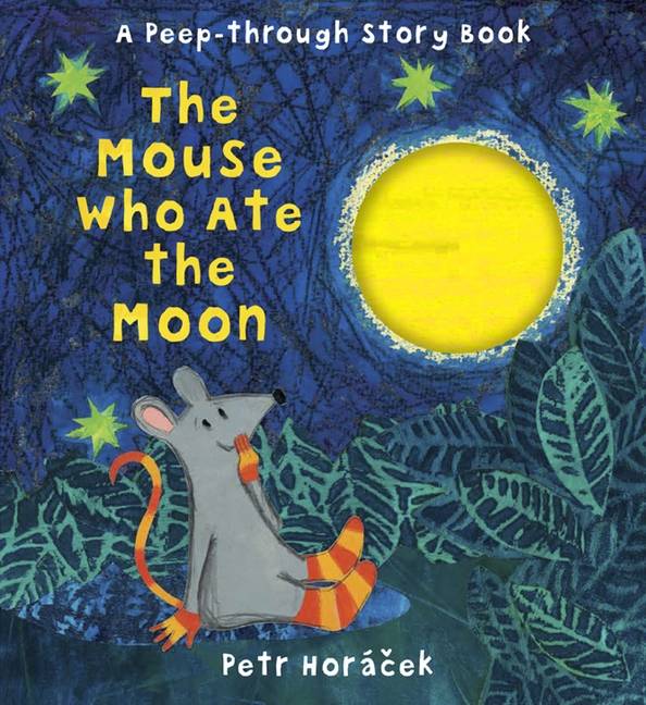 The Mouse Who Ate the Moon Petr Horáček paperback