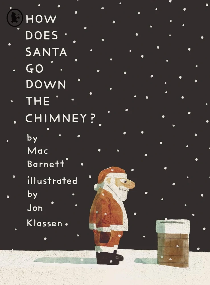 How Does Santa Go Down the Chimney? Jon Klassen a Mac Barnett