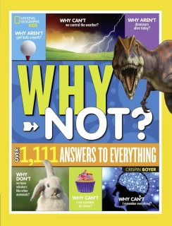 National Geographic Why Not?? 1.111 Answers to Everything