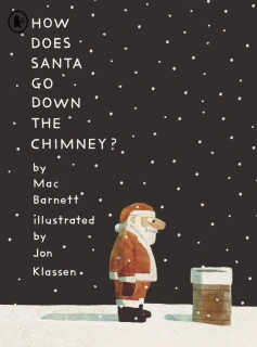 How Does Santa Go Down the Chimney? Jon Klassen a Mac Barnett